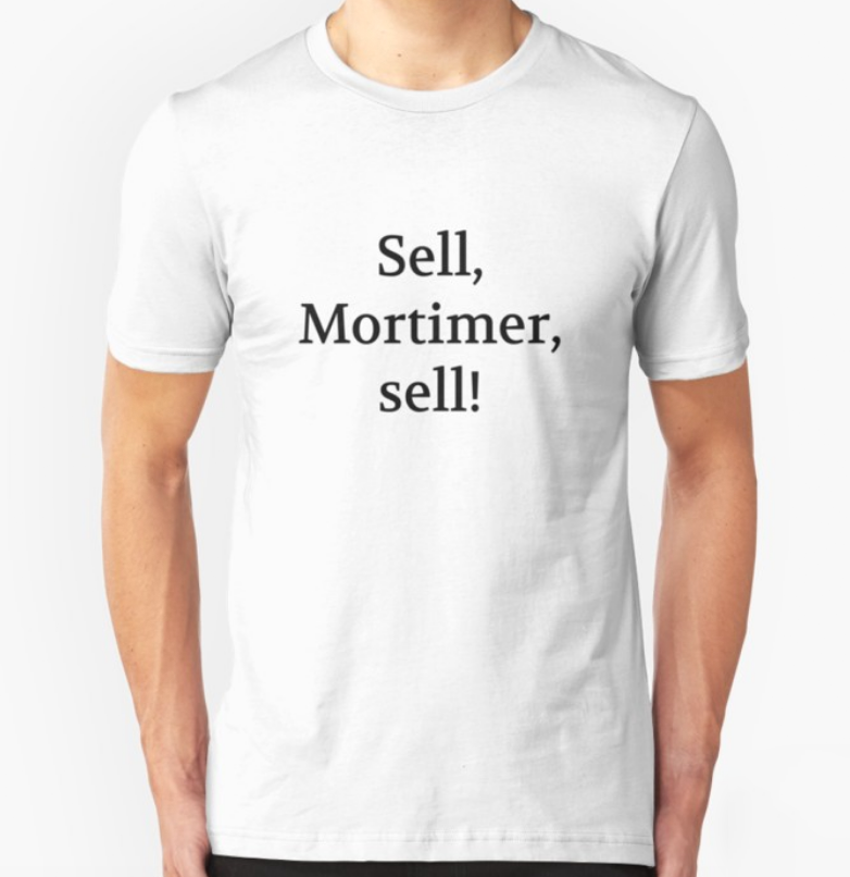 Sell, Mortimer, sell!
