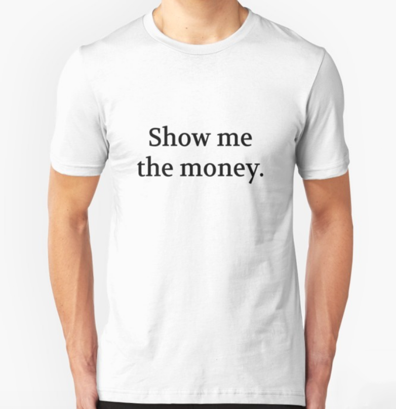 Show me the money