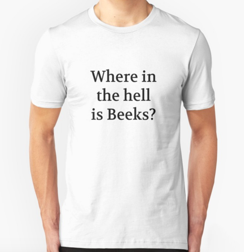 Where in the hell is Beeks?